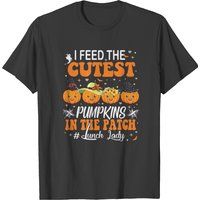 I Feed Cutest Pumpkins In The Lunch Lady Halloween T-shirt