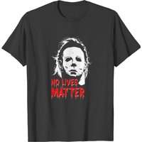 Michael Myers No Lives Matter T Shirt T-shirt — T-shirts pour hommes