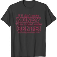 If It Don T Make Money Then It Don T Make Cents M T-shirt — T-shirts pour hommes