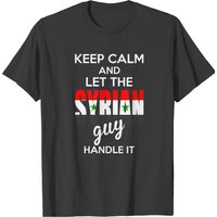 Keep Calm And Let The Syrian Guy Handle It T-shirt