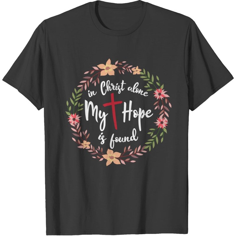 Floral Wreath In Christ Alone My Hope Is Found T-shirt