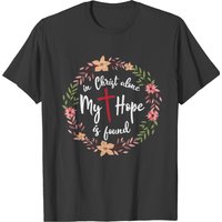 Floral Wreath In Christ Alone My Hope Is Found T-shirt — Mens T Shirts