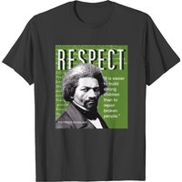 Frederick Douglass Respect Quote T-shirt