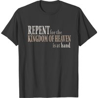 Repent For Kingdom Of Heaven Is At Hand Matt 3 2 T-shirt — Mens T Shirts