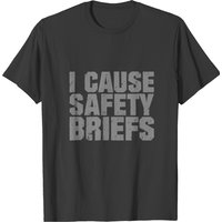 I Cause Safety Briefs Hipster T-shirt