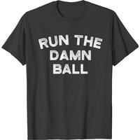 Indianapolis Football Run The Damn Ball Birthday C T-shirt