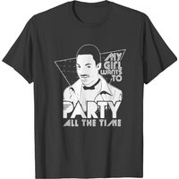 My Girl Wants To Party All The Time T-shirt