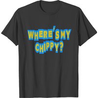 Where's My Chippy T-shirt