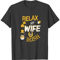 Irish Wife - Relax My Wife Is An Irish T-shirt