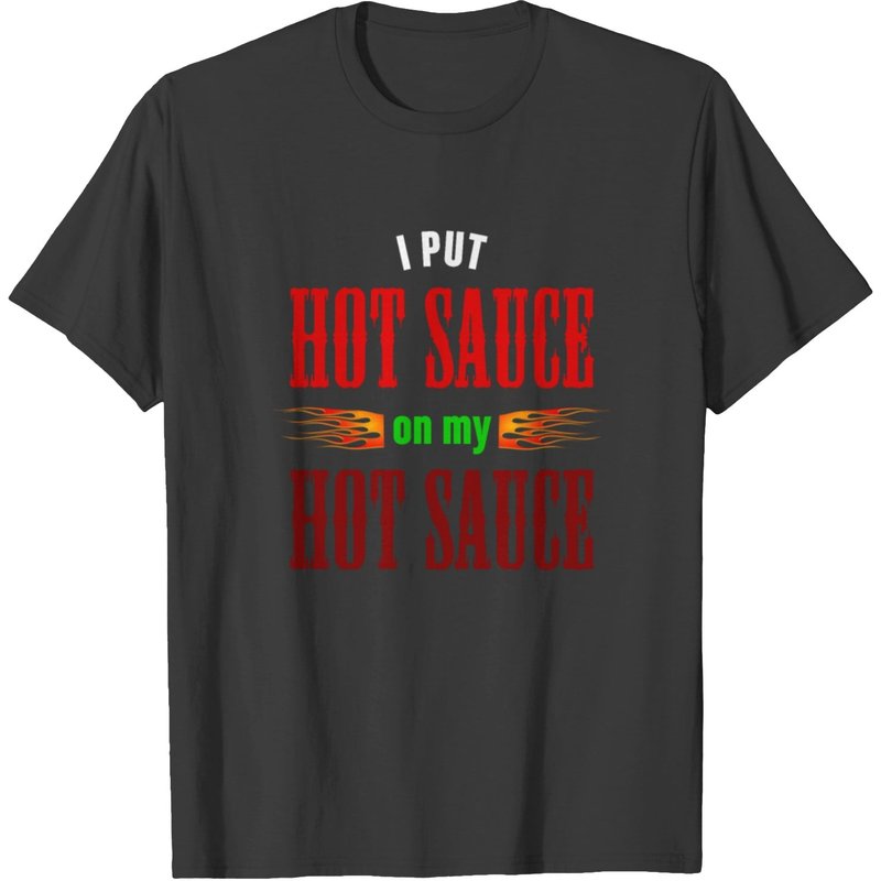 I Put Hot Sauce On My Hot Sauce Scoville Habanero T-shirt