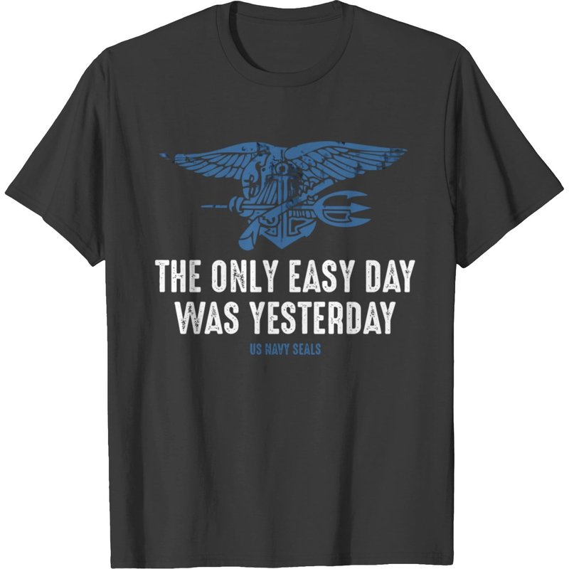 Navy Seal The Only Easy Day Was Yesterday Gift Tee T-shirt — Mens T Shirts