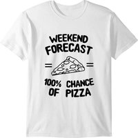 Weekend Forecast 100% Chance Of Pizza T-shirt