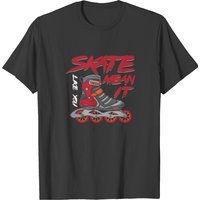 Skate Like You Mean It Rollerblading Roller T-shirt — T-shirts pour hommes