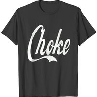 Choke T-shirt, Choke T-shirt