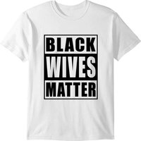 Black Wives Matter T-shirt