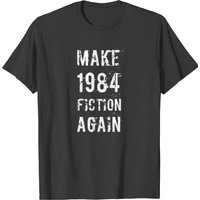 Make 1984 Fiction Again - Funny Libertarian T-shirt — Mens T Shirts