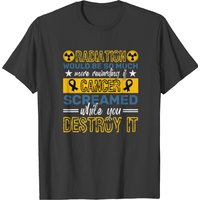 Radiation Therapy Fight Raise Awareness Cancer T-shirt