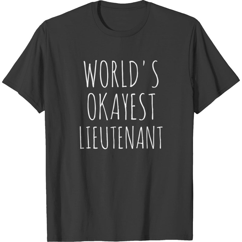 Lieutenant World S Okayest Lt Military Sarcastic T-shirt