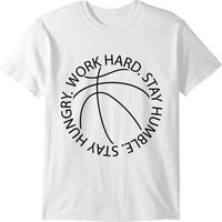 Stay Humble Stay Hungry Work Hard Basketball Logo T-shirt