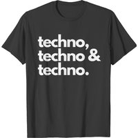 Techno, Techno & Techno T-shirt