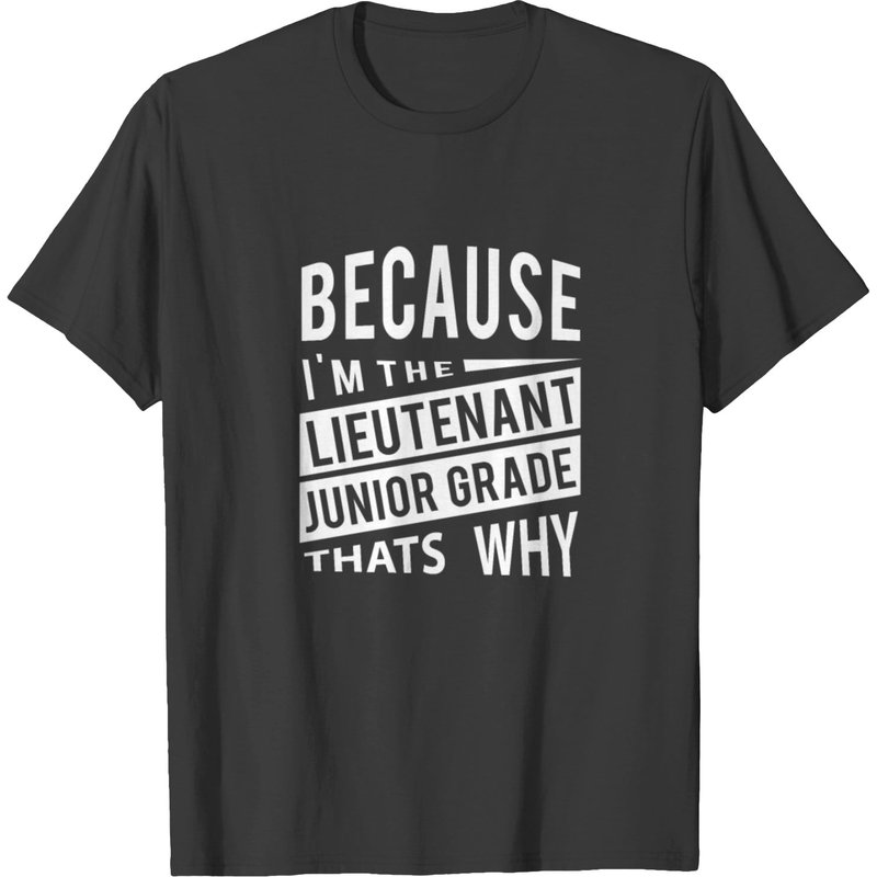 Because I'm The Lieutenant Junior Grade Ltjg - T-shirt — T-shirts pour hommes