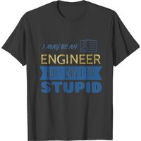 Engineers Can't Fix Everything T-shirt