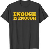 Enough Is Enough T-shirt