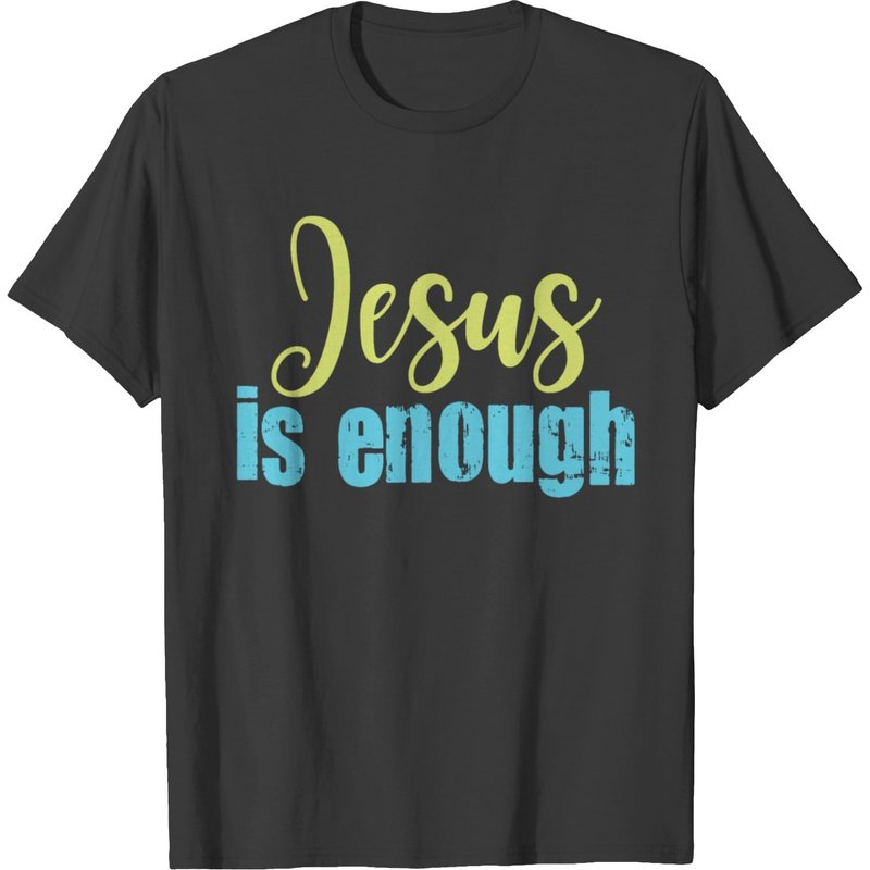 Jesus Is Enough T-shirt — Mens T Shirts