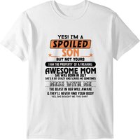Yes I M A Spoiled Son But Not Yours I Am The Prope T-shirt — Mens T Shirts