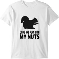 Come And Play With My Nuts T-shirt