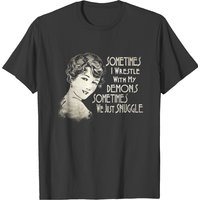 Sarcastic Phrase Sometimes I Wrestle Demons T-shirt