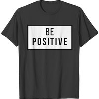 Be Postive T Shirts And Collection T-shirt