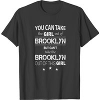 You Can Take The Girl Out Of Brooklyn T-shirt T-shirt — Mens T Shirts