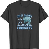 Manatee Just A Girl Who Loves Manatees Fish Sea T-shirt
