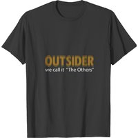 Outsider We Call It "the Others" T-shirt — Mens T Shirts