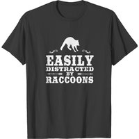 Easily Distracted By Raccoons Funny Raccoon Design T-shirt