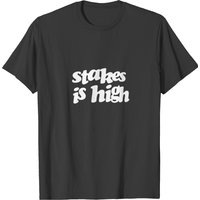 Stakes Is High T-shirt — T-shirts pour hommes