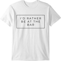 I'd Rather Be At The Bar T-shirt