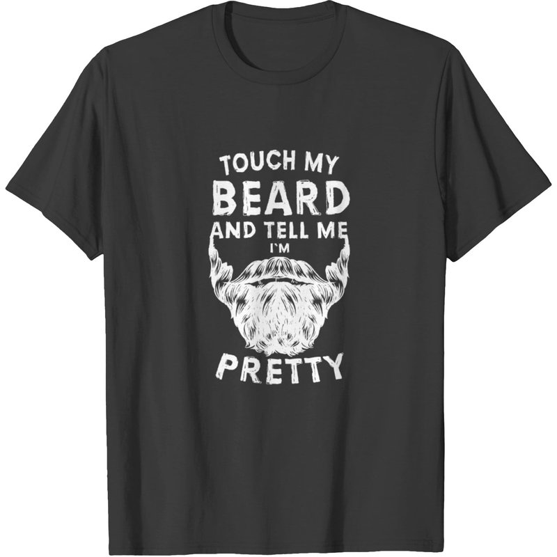 Touch My Beard And Tell Me I'm Pretty Bearded Man T-shirt — Mens T Shirts
