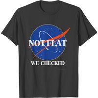Not Flat We Checked Funny Flat Earth T-shirt
