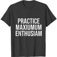 Practice Maximum Enthusiasm T-shirt — T-shirts pour hommes