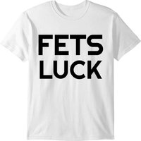 Fets Luck T-shirt — Mens T Shirts