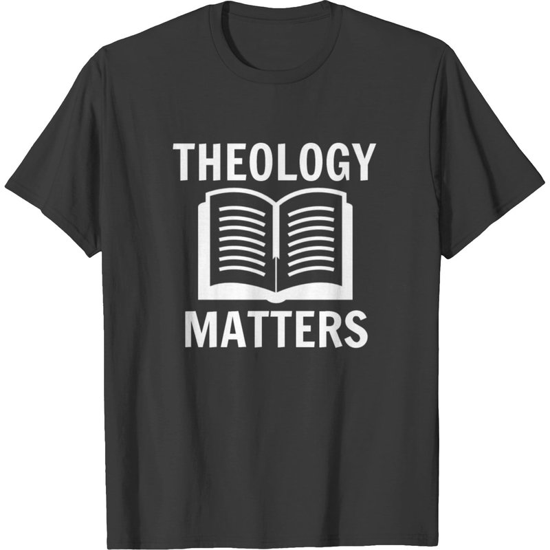 Theology Matters Reformed Christian Theologian Stu T-shirt