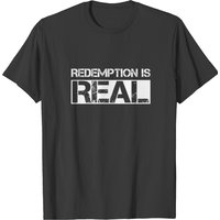 Redemption Is Real Jail Inmate Prisoner Reformed C T-shirt