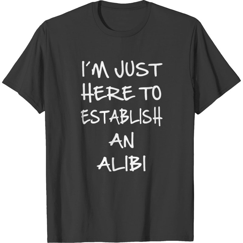 I´m Just Here To Establish An Alibi T-shirt — T-shirts pour hommes