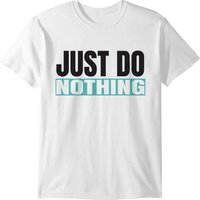 Just Do Nothing T-shirt