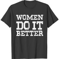 Women Do It Better T-shirt