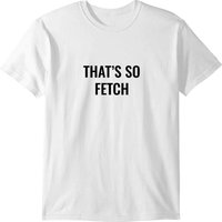 That Is So Fetch Funny Quote - Mean Girls T-shirt