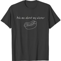 Hotdog - Ask Me About My Wiener T-shirt — Mens T Shirts