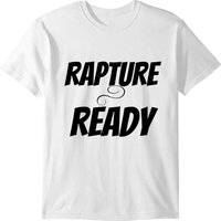 Rapture Ready T-shirt